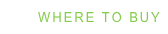 WHERE TO BUY